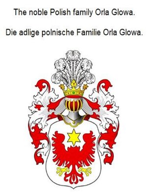 cover image of The noble Polish family Orla Glowa. Die adlige polnische Familie Orla Glowa.